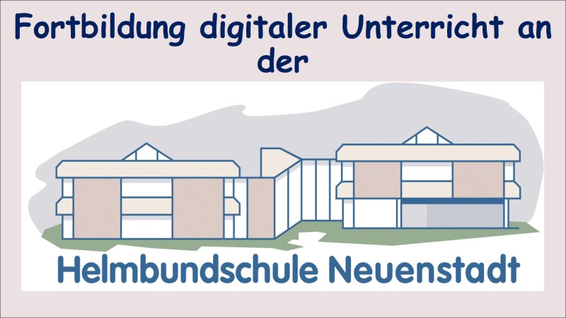 Nachzeichnung der Schule mit der Aufschrift "Fortbildung digitaler Unterricht an der Helmbundschule Neuenstadt"